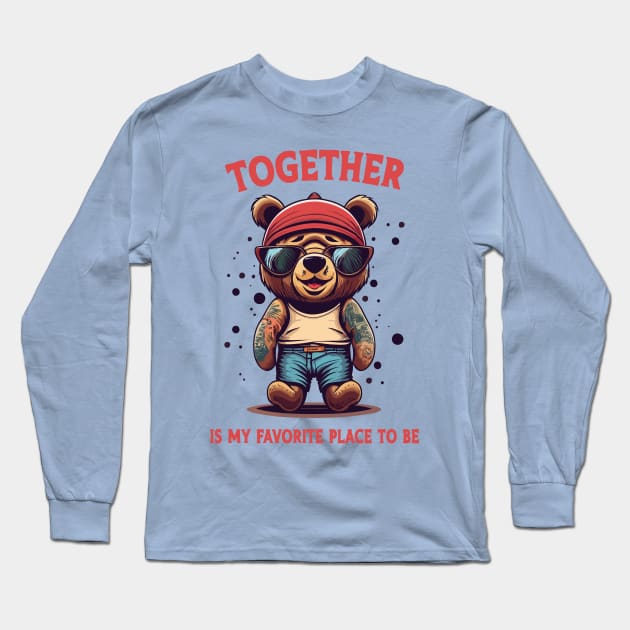 together is my favorite place to be teddy Long Sleeve T-Shirt by Kingrocker Clothing